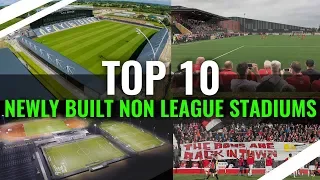 TOP 10 Most Impressive Newly Built Non League Stadiums