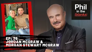 Phil in the Blanks: EP: 76 - Jordan McGraw and Morgan Stewart McGraw