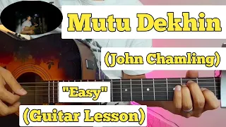 Mutu Dehkin - John Chamling | Guitar Lesson | Easy Chords | Full Version)