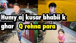 Humy lena kon aya | first time kusar bhabi k ghar | welcome to Islamabad..