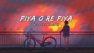 Piya O Re Piya | Ritesh Deshmukh | Atif Aslam & Shreya Ghoshal | slowed and reverb | Lofi