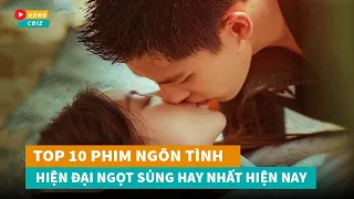 Top 10 phim ngôn tình hiện đại Hoa Ngữ ngọt sủng đáng xem nhất hiện nay|Hóng Cbiz