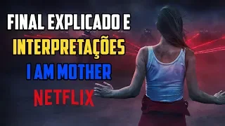 FINAL EXPLICADO E INTERPRETAÇÕES DO FILME I AM MOTHER (NETFLIX)