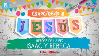 Héroes de la fe: Isaac y Rebeca