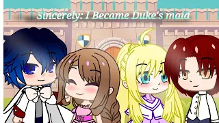 Sincerely: I became Duke's maid characters react II Part 1 II (Part 2?) II