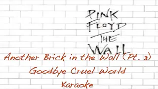 Another Brick In The Wall (Part  3) & Goodbye Cruel World - Pink Floyd - Karaoke