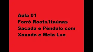 Aula 01 Forró Roots/Itaúnas - Sacada e Pêndulo com Xaxado e Meia Lua