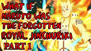 What if Naruto was The Forgotten Royal Jinchuriki | Part 1 | Naruto x Royalty x Revenge |