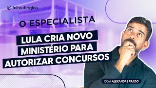 Como concursos federais serão autorizados no governo Lula