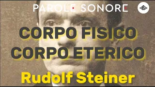 Rudolf Steiner - CORPO FISICO. CORPO ETERICO - Parole Sonore