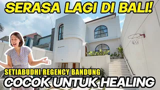 RUMAH HEALING ALA BALI SEKARANG ADA DI BANDUNG! - SETIABUDI