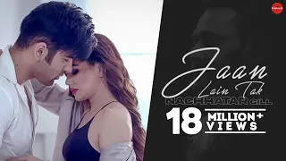 Jaan Lain Tak (Official Video) | Nachhatar Gill | VRakx | New Punjabi Songs 2018 | Finetouch Music
