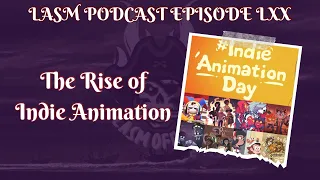 LASM podcast episode LXX | The Rise of Indie Animation