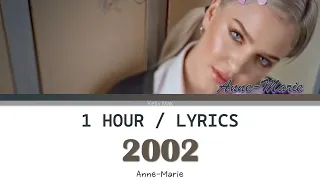 Anne-Marie | 2002 [1 Hour Loop] With Lyrics