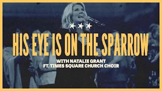 His Eye Is On The Sparrow ft. Natalie Grant