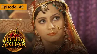 Jodha Akbar - Ep 149 - La fougueuse princesse et le prince sans coeur - Série en français - HD