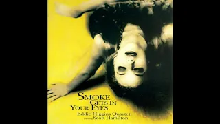 Eddie Higgins feat.  Scott Hamilton - Smoke Gets In Your Eyes