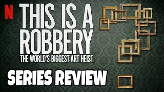 This Is A Robbery: The World’s Biggest Art Heist (2021) - Netflix - Series Review