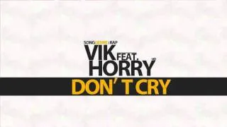 VIK feat. HORRY - DON'T CRY [hd]