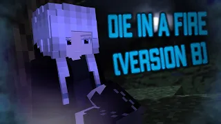 "Die In A Fire" Song [Minecraft/Animation] (Fallen from skyes) [Version B]