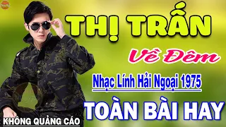 Thị Trấn Về Đêm - 106 Bài Rumba Nhạc Lính Hải Ngoại Bất Hủ Vượt Thời Gian KHÔNG QUẢNG CÁO