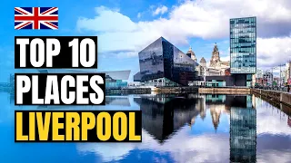 Top 10 Places to Visit in Liverpool, England 2024 | UK Travel Guide