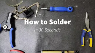 How to Solder in 30 Seconds