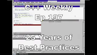 C++ Weekly - Ep 197 - 25 Years of Best Practices