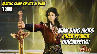 Nian Bing Mode OPE di Kompetisi Penyihir - Magic Chef Episode 130