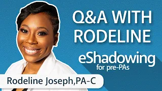 Q&A with Rodeline Joseph, PA-C | eShadowing for Pre-PAs ep. 22