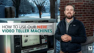 How to Use Our New Video Teller Machines