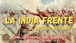 LA INDIA CONTRA EL IMPERIO BRITÁNICO: Resistencia y rebeliones contra el RAJ" *Carlos Caballero"