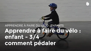 Apprendre à faire du vélo : enfant - 3/4 pédaler | Cyclisme