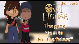 🦉🏠The gang react to "For the future"||The owl house season 3 ep 2 || full parts 🏠🦉