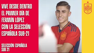 Vive desde dentro el primer día de Fermín López con la Selección española sub-21 | 🔴 SEFUTBOL