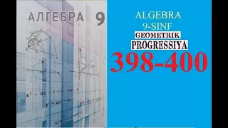 9-SINF ALGEBRA MAVZU: GEOMETRIK PROGRESSIYA. (398-400)