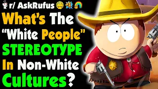 What Are WHITE PEOPLE Stereotypes In A Predominantly NON-WHITE CULTURE?