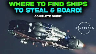 Where to FIND SHIPS to Steal & Board in STARFIELD | Ships to Steal Location Guide!