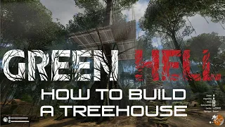 Green Hell 🪓 BASE BUILDING HOW TO BUILD A TREEHOUSE in Green Hell 🌴 [Green Hell Gameplay]