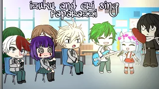 ☆|||Izuku and eri sing Paparazzi|||☆