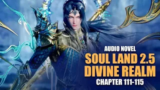 SOUL LAND 2.5 DIVINE REALM | Stupid god? | Ch. 111-115