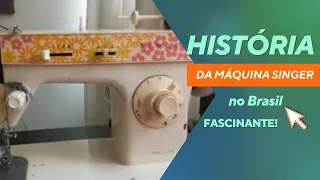 Conheça a HISTÓRIA da MÁQUINA  SINGER NO BRASIL | FASCINANTE | DIY  ideia