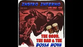 Various – Instro Inferno Vol 6 – The Good The Bad & The Bossa Nova 50s 60s Surf Rock Lounge Instro