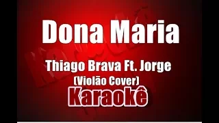 Dona Maria - Thiago Brava Ft. Jorge - Karaokê ( Violão Cover)