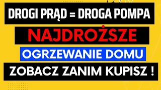 drogi PRĄD, droga POMPA czyli DROGIE OGRZEWANIE! , policz zanim kupisz ! Ceny prądu idą w górę !