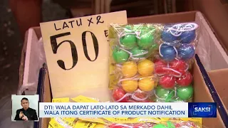 Wala dapat lato-lato sa merkado dahil wala itong certificate of product notification — DTI | Saksi