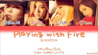 BLACKPINK-Playing with Fire (불장난) [Han/Rom/Eng] Color Coded Lyrics