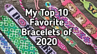 My Top 10 Favorite Bracelets of 2020 || friendship bracelets