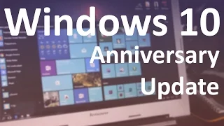 Основные изменения в Windows 10 Anniversary Update