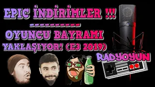 EPİC İNDİRİMLERİ & OYUNCU BAYRAMI E3 YAKLAŞIYOR! & Bolca Oyun Muhabbeti | Radyoyun #8